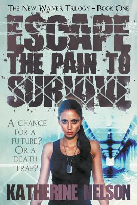 Escape the Pain to Survive - Nelson, Katherine