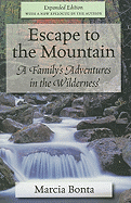 Escape to the Mountain: A Family's Adventures in the Wilderness - Bonta, Marcia