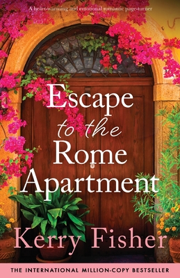 Escape to the Rome Apartment: A heart-warming and emotional romantic page-turner - Fisher, Kerry