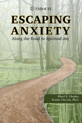 Escaping Anxiety: Along the Road to Spiritual Joy - Chervin, Ronda, Dr., PhD, and Hughes, Albert E