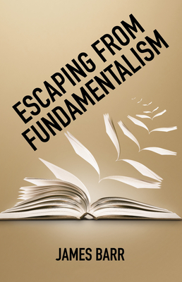 Escaping from Fundamentalism - Barr, James
