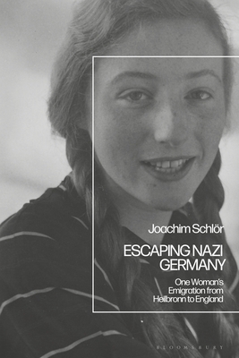 Escaping Nazi Germany: One Woman's Emigration from Heilbronn to England - Schlr, Joachim