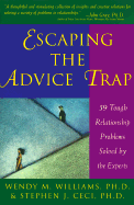 Escaping the Advice Trap: 59 Tough Relationship Problems Solved by the Experts