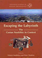 Escaping the Labyrinth: The Cretan Neolithic in Context