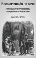 Escolarizaci?n En Casa: Fomentando La Creatividad E Independencia De Sus Hijos