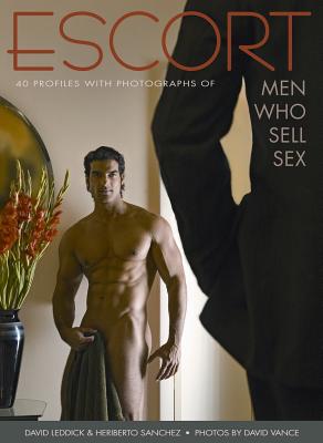 Escort: 40 Profiles with Photographs of Men Who Sell Sex - Leddick, David