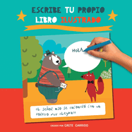 Escribe tu propio libro ilustrado: Convirtete en el autor de este cuento! Un original libro para nios que fomenta su creatividad