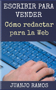 Escribir para vender. C?mo redactar para la Web