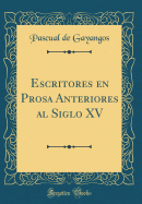 Escritores En Prosa Anteriores Al Siglo XV (Classic Reprint)