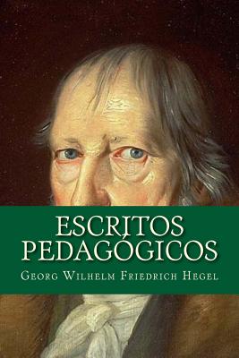 Escritos Pedagogicos - Hegel, Georg Wilhelm Friedri