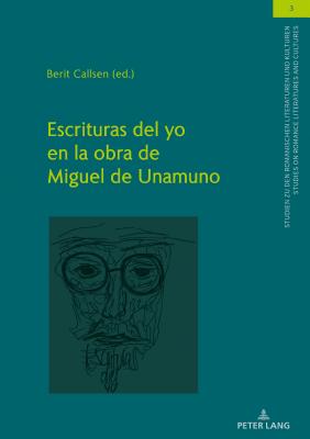 Escrituras del Yo en la obra de Miguel de Unamuno - Von Tschilschke, Christian, and Callsen, Berit (Editor)