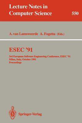 Esec '91: 3rd European Software Engineering Conference, Esec '91, Milan, Italy, October 21-24, 1991. Proceedings - Lamsweerde, Axel Van (Editor), and Fuggetta, Alfonso (Editor)