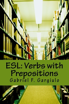 ESL: Verbs with Prepositions - Gargiulo, Gabriel F