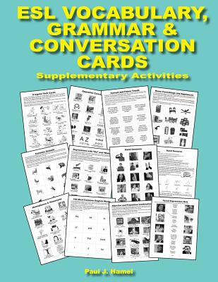 ESL Vocabulary, Grammar & Conversation Cards: Supplementary Activities - Hamel, Paul Joseph