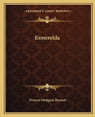 Esmerelda - Burnett, Frances Hodgson