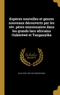 Espces nouvelles et genres nouveaux dcouverts par les rv. pres missionaires dans les grands lacs africains Oukrw et Tanganyika