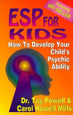 ESP for Kids: How to Develop Your Child's Psychic Ability - Powell, Tag, and Powell, Judith L (Editor), and Mills, Carol Howell