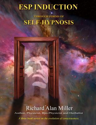 ESP Induction Through Forms of Self-Hypnosis - Miller, Richard Alan