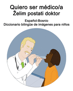 Espaol-Bosnio Quiero ser mdico/a - Zelim postati doktor Diccionario bilinge de imgenes para nios