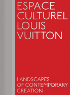 Espace Culturel Louis Vuitton: Landscapes of Contemporary Creation