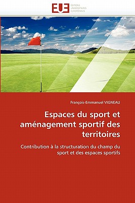Espaces Du Sport Et Amenagement Sportif Des Territoires - Vigneau-F