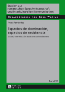 Espacios de dominacin, espacios de resistencia: Literatura y traduccin desde una sociologa crtica