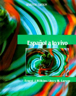 Espanol a lo Vivo - Hansen, Thomas S., and Wilkins, E.J., and Larson, J.W. (Revised by)