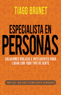 Especialista En Personas: Soluciones B?blicas E Inteligentes Para Lidiar Con Todo Tipo de Gente (Spanish Language Edition, People Specialist (Spanish)