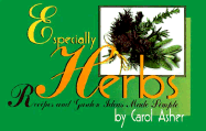 Especially Herbs: Recipes and Garden Ideas Made Simple - Asher, Carol