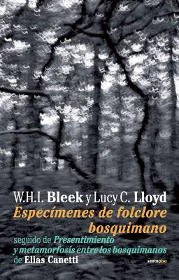 Especimenes del Folclore Bosquimano: Presentimiento y Metamorfosis Entre los Bosquimanos - Bleek, W H I, and Lloyd, L C, and Vogel, Horst (Translated by)