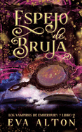 Espejo de Bruja: Una Novela Romntica de Brujas y Vampiros