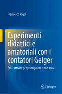 Esperimenti Didattici E Amatoriali Con I Contatori Geiger: 50+ Attivit Per Principianti E Non Solo