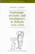 Espionage, Security and Intelligence in Britain 1945-1970