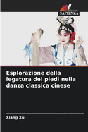 Esplorazione della legatura dei piedi nella danza classica cinese