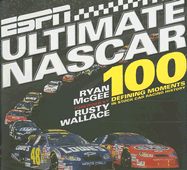 ESPN Ultimate NASCAR: The 100 Defining Moments in Stock Car Racing History
