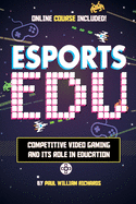Esports in Education: Exploring Educational Value in Esports Clubs, Tournaments and Live Video Productions