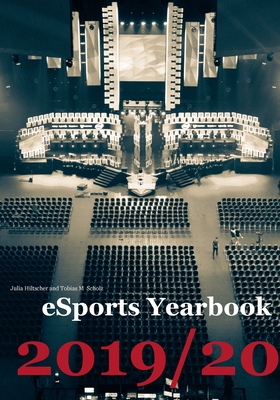 eSports Yearbook 2019/20 - Hiltscher, Julia (Editor), and Scholz, Tobias M (Editor)