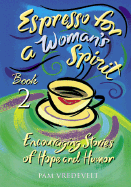 Espresso for a Woman's Spirit 2: More Encouraging Stories of Hope and Humor