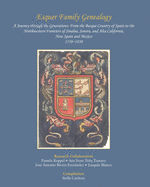 Esquer Family Genealogy, a Journey through the Generations: : From the Basque Country of Spain to the Northwestern Frontiers of Sinaloa, Sonora, and Alta California, New Spain and Mexico, 1550-1850