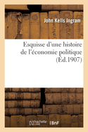 Esquisse d'Une Histoire de l'conomie Politique