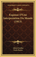 Esquisse D'Une Interpretation Du Monde (1913)