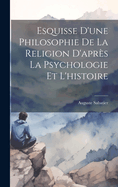 Esquisse D'une Philosophie De La Religion D'aprs La Psychologie Et L'histoire