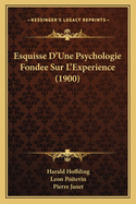 Esquisse D'Une Psychologie Fondee Sur L'Experience (1900)