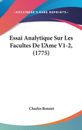Essai Analytique Sur Les Facultes de L'Ame V1-2, (1775)