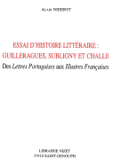 Essai d'Histoire Litteraire: Guillerargues, Subligny Et Challe: Des Lettres Portugaises Aux Illustres Francaises