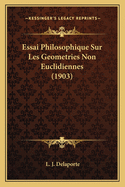 Essai Philosophique Sur Les Geometries Non Euclidiennes (1903)