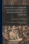 Essai Sur La Com?die, Suive d'Analyses Du Misanthrope Et Du Tartufe: Extraites d'Un Commentaire Sur Moli?re Que l'Auteur Se Propose de Publier...