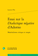 Essai Sur La Dialectique Negative D'Adorno: Materialisme Critique Et Utopie