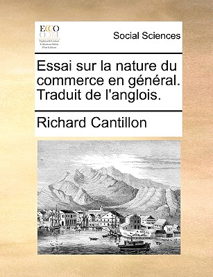 Essai Sur La Nature Du Commerce En Gnral. Traduit de l'Anglois. - Cantillon, Richard