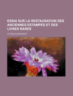 Essai Sur La Restauration Des Anciennes Estampes Et Des Livres Rares - Bonnardot, Alfred